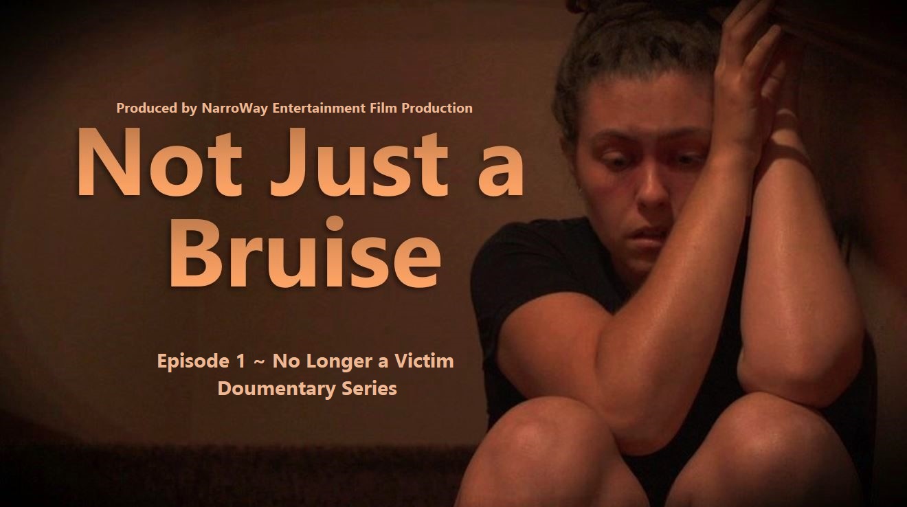 “Not Just a Bruise” ~ No Longer A Victim Documentary Series ~ Episode 1 Release